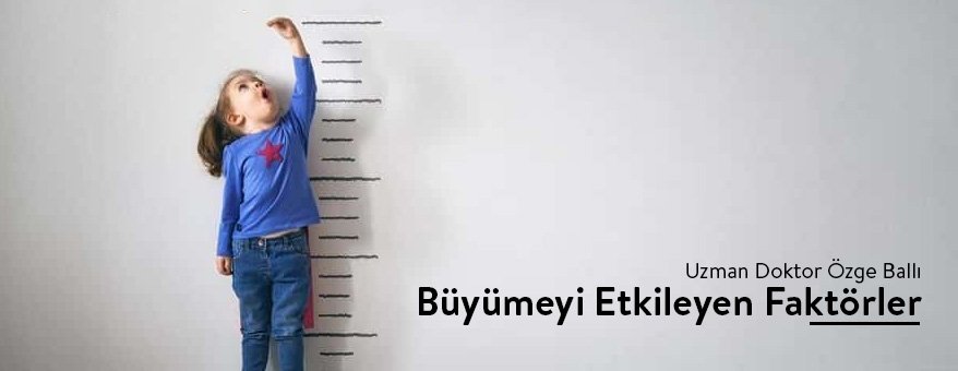 Özge Arikan Bebeklerde büyümeyi etkileyen faktörler nelerdir?